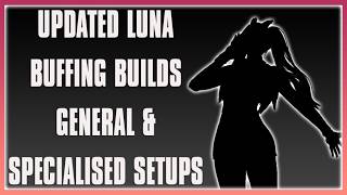 The Ultimate Luna Buffing Guide! Normal & Specialised Builds | The First Descendant
