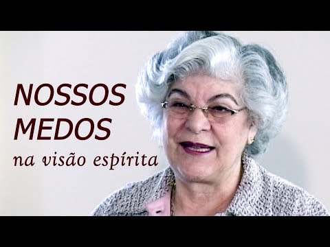 NOSSOS MEDOS, na visão espírita -- com a médium Isabel Salomão de Campos