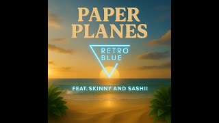 Retroblue - Paper Planes Feat.skinny And Sashii