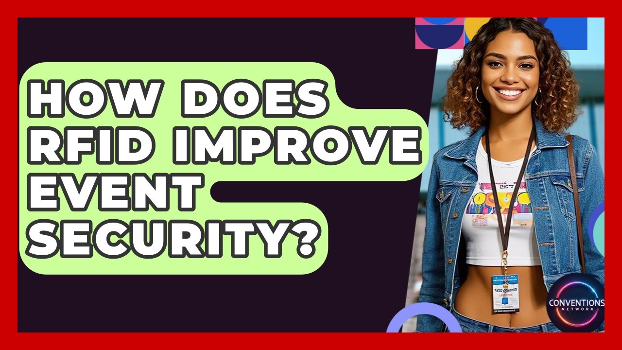 How Does RFID Improve Event Security? - Conventions Network