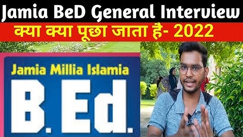 Jamia BeD General Interview process 2022-23 || क्या क्या पूछा जाता है|| Jamia Entrance Results 2022.