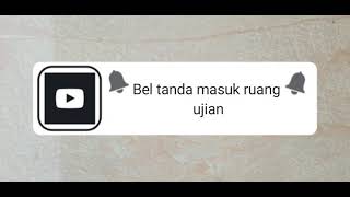 Bel tanda masuk ruang ujian