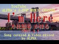 ~No.221~男性が歌う、小比類巻かほる 『I&#39;m Here』1987年 Song Covered & Produced by ALPHA 【YouTube1000曲投稿チャレンジ】
