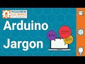 3 Arduino Jargon Terms That Confuse Everybody