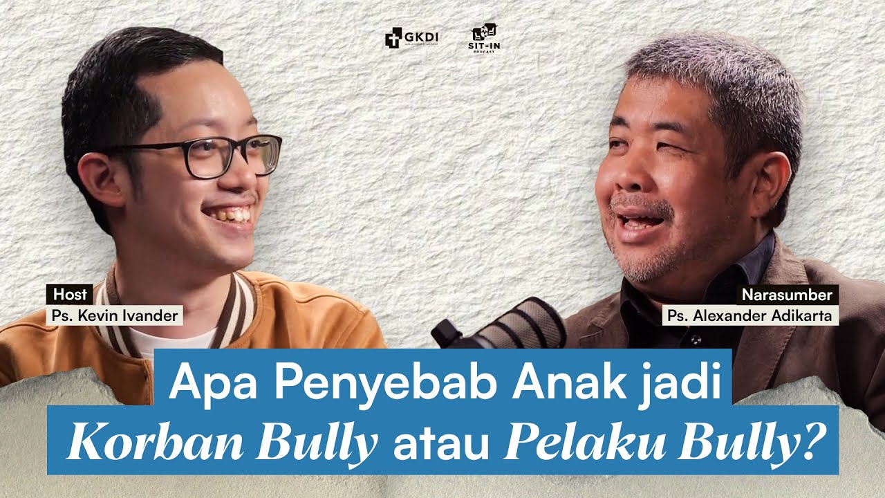 PENYEBAB ANAK JADI KORBAN BULLY & PELAKU BULLY? | SIT IN PODCAST | Ps. Alexander Adikarta