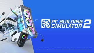 PC Building Simulator 2 OST: In-game Music