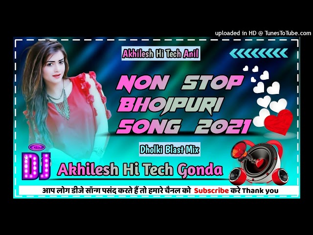 Non Stop Song 2021 ---- Bhojpuri Song  _----- Dholki Blast Mix Akhilesh Hi Tech Gonda class=