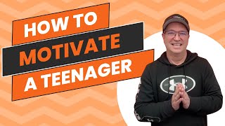 How to Motivate a Teenager