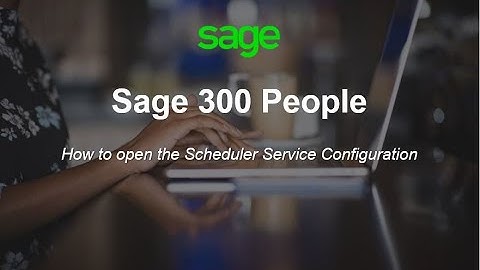 Sage 300 People - How to open the Scheduler Service Configuration