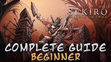 Sekiro: Shadows Die Twice - Beginner Guide