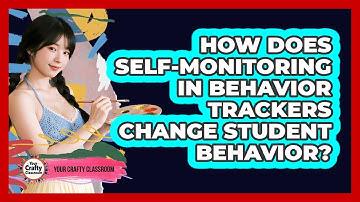 How Does **self-monitoring** In **behavior Trackers** Change Student Behavior?