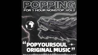 Popping For 1 Hour Nonstop Vol.2 | Popping Mixtape | PopYourSoul Original Music