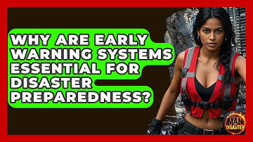 Why Are Early Warning Systems Essential For Disaster Preparedness? - Man vs. Disaster