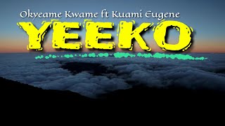 Okyeame Kwame-Yeeko ft Kuami Eugene(Lyrics)