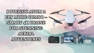 Can This Drone Replace Premium Models? Potensic ATOM 2 Fly More Combo Review
