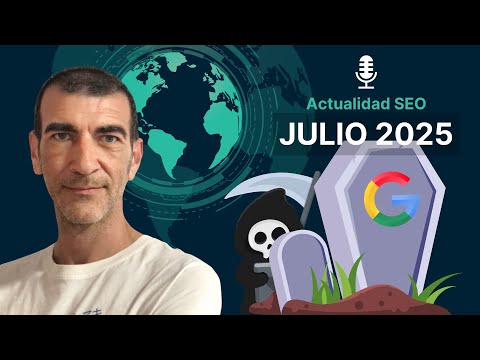 La REALIDAD de Google tras otra “MUERTE más del SEO” ☠️ 🔍 Actualidad SEO julio 2025