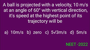 A ball is projected with a velocity , 10 m/s at an angle of 60° with the vertical direction  | neet
