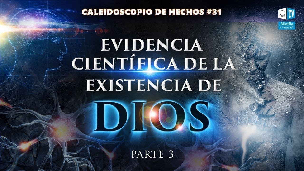 Evidencia científica de la existencia de Dios Parte 3 Ciencia del Alma ...