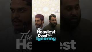 The Heaviest Deed You’re Ignoring | Hisham Abu Yusuf & Yasir Qadhi