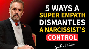 5 Ways a Super Empath Dismantles a Narcissist’s Control | Jordan Peterson