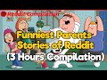 Funniest/Weirdest/Best Parents Stories of Reddit (3 Hour Compilation)