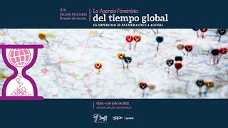 XIX Escuela Feminista Rosario de Acuña - La Agenda Feminista del tiempo global - 6 de julio, tarde