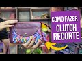 Como fazer Cutch Recortes Cherie ( live de Esquenta)