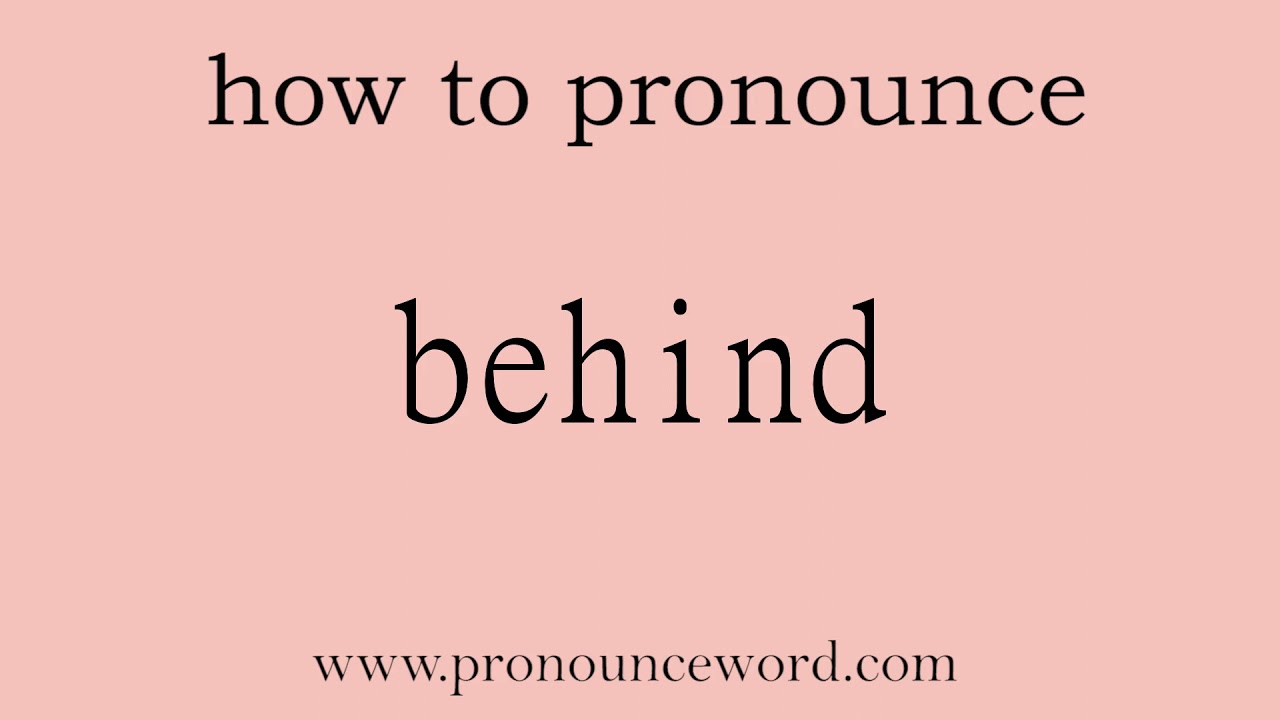 behind: How to pronounce behind in english (correct!).Start with B behind: How to pronounce behind in english (correct!).Start with B