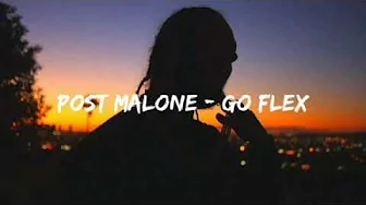 Post Malone - Go Flex Lyrics Post Malone - Go Flex Lyrics