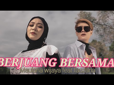 Berjuang bersama - maulana wijaya feat fauzana lagu terbaru 2022
