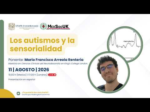 Los autismos y la sensorialidad | Seminarios Estudiantiles UNAM-UK x MexSocUK