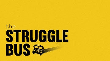 The Struggle Bus, Part 2