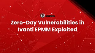 Zero-Day Vulnerabilities in Ivanti EPMM Exploited