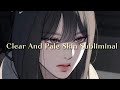 Just listen it once and get clear and Pale skin ✨ #subliminal #subliminalplaylist with good Music 🎶