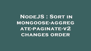 NodeJS : Sort in mongoose-aggregate-paginate-v2 changes order
