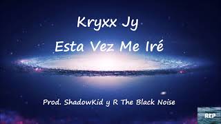 Kryxx Jy - Esta Vez Me Iré