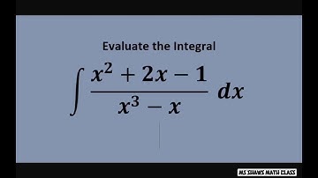 Evaluate the Integral (x^2 +2x -1)/(x^3 - x) dx Partial Fraction Decomposition. Ex10