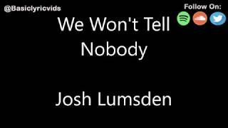 Josh Lumsden - We Won't Tell Nobody (Lyrics)