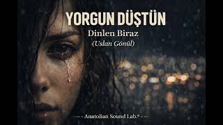 Yorgun Düştün Dinlen Biraz | (Anatolian Ambient) Produced my Anatolian Sound Lab.®