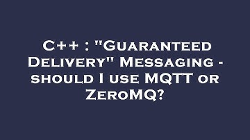 C++ : "Guaranteed Delivery" Messaging - should I use MQTT or ZeroMQ?