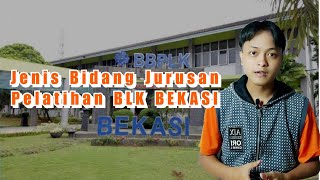 Jenis Jenis Bidang Jurusan Pelatihan di BLK Bekasi - BBPVP Bekasi Jenis Jenis Bidang Jurusan Pelatihan di BLK Bekasi - BBPVP Bekasi