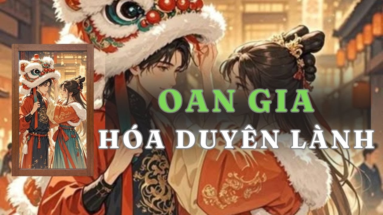 [ TRUYỆN AUDIO ] OAN GIA HÓA DUYÊN LÀNH - FULL | GIANG TUỆ MẪN AUDIO CHỮA LÀNH | REVIEW |