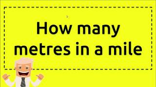 How many metres in a mile