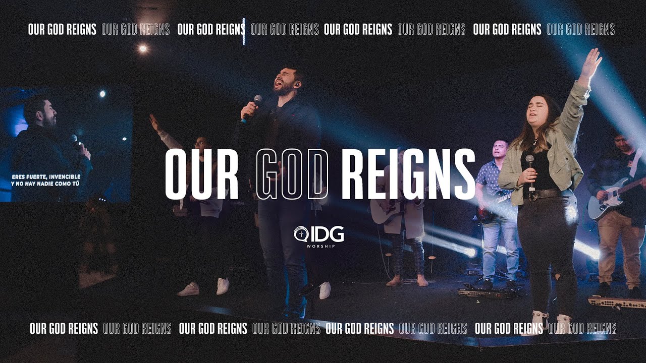 IDG WORSHIP - Our God Reigns