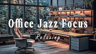 Office Jazz Focus | Smooth Jazz & Bossa Nova for Work - Positive Work Environment