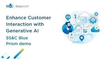 Enhance Customer Interaction With Gen AI - SS&C Blue Prism Demo