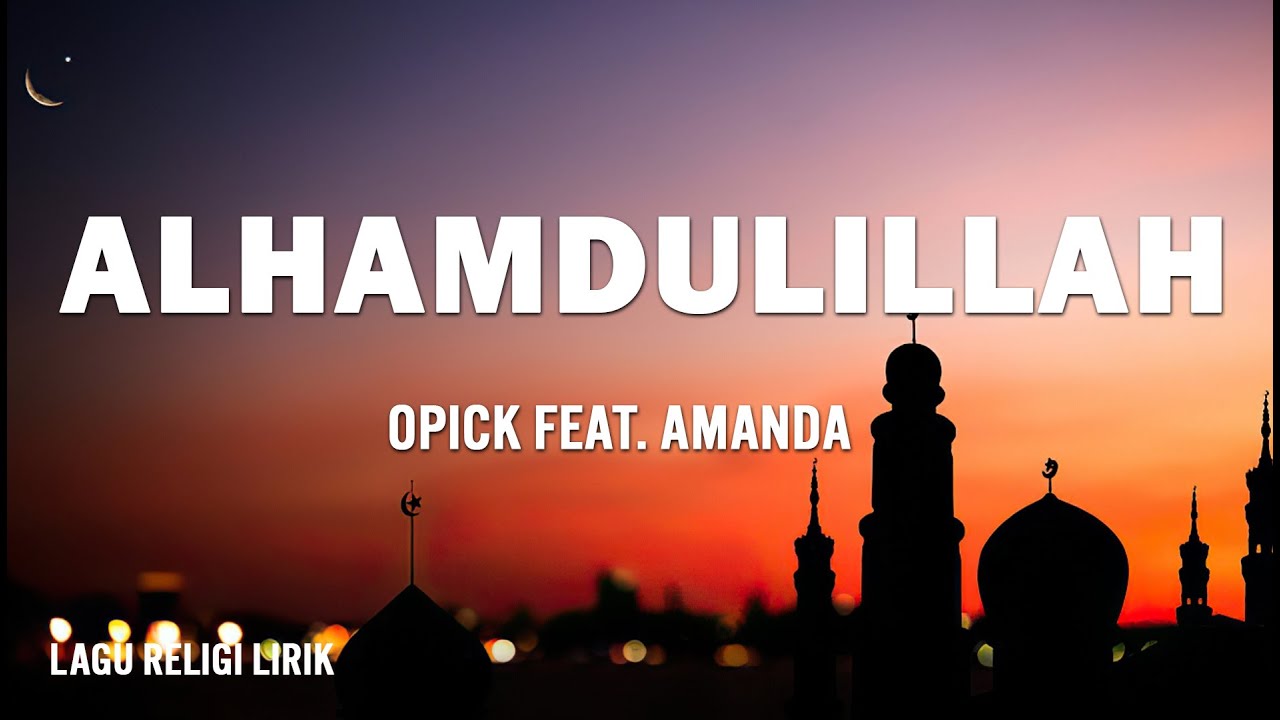 Opick ft. Amanda - Alhamdulillah (Lirik) - YouTube