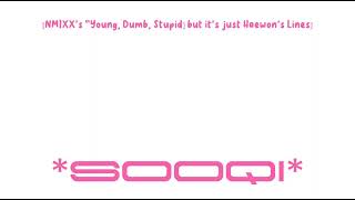 NMIXX's "Young, Dumb, Stupid" but it's just Haewon Lines