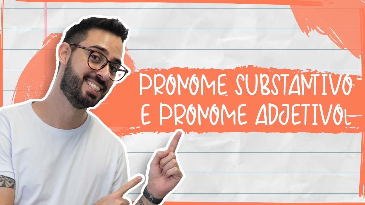 PRONOME SUBSTANTIVO E PRONOME ADJETIVO