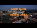 Elisha Daniel Ft Harrison Abe Zuo Official Video 